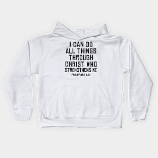 Philippians 4:13, I can do all things through Christ Kids Hoodie